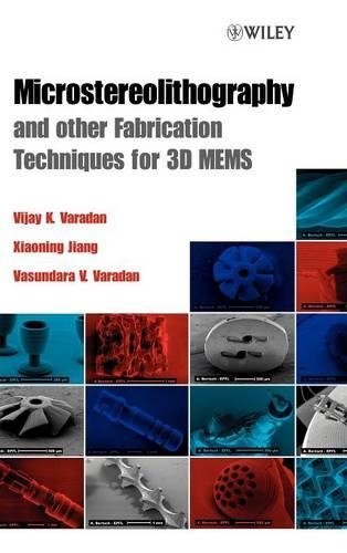 Бумажная книга «Microstereolithography and other Fabrication Techniques for 3D MEMS», авторов В. В. Варадан, Виджай К. Варадан, Сяонин Цзян - фото №1