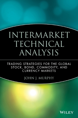 [object Object] «Intermarket Technical Analysis: Trading Strategies for the Global Stock, Bond, Commodity, and Currency Markets», автор Джон Дж. Мерфі - фото №1