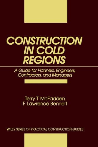 Паперова книга «Construction in Cold Regions: A Guide for Planners, Engineers, Contractors, and Managers», авторів Ф. Лоуренс Беннетт, Террі Т. МакФадден - фото №1