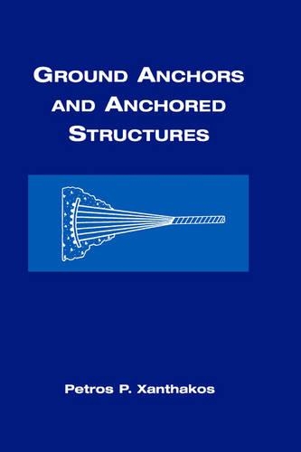 Бумажная книга «Ground Anchors and Anchored Structures», автор Петрос П. Ксантакос - фото №1