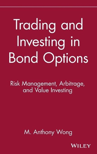 Бумажная книга «Trading and Investing in Bond Options: Risk Management, Arbitrage, and Value Investing», автор М. Энтони Вонг - фото №1