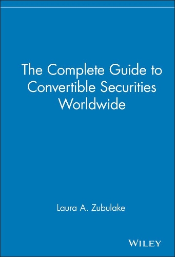 Бумажная книга «The Complete Guide to Convertible Securities Worldwide», автор Лаура А. Зубулейк - фото №1