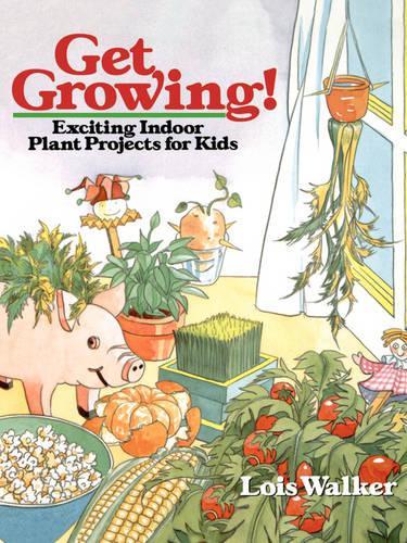 Бумажная книга «Get Growing!: Exciting Indoor Plant Projects for Kids», автор Лоис Уолкер - фото №1