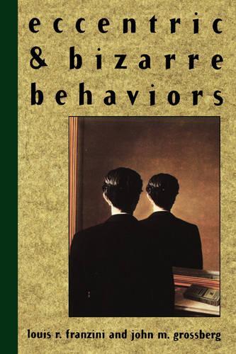 Бумажная книга «Eccentric and Bizarre Behaviors», авторов Джон М. Гроссберг, Луис Р. Францини - фото №1
