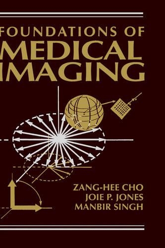 Бумажная книга «Foundations of Medical Imaging», авторов Джоуи П. Джонс, Манбир Сингх, З. Х. Чо - фото №1