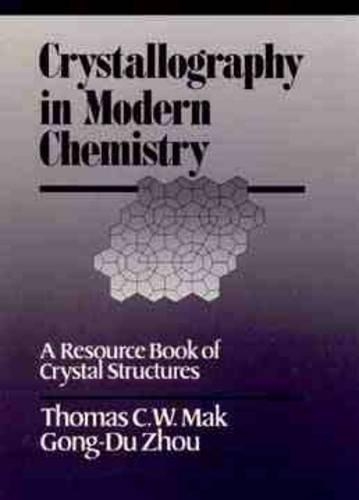 Паперова книга «Crystallography in Modern Chemistry: A Resource Book of Crystal Structures», авторів Томас К. В. Мак, Чжоу Гун-Ду - фото №1