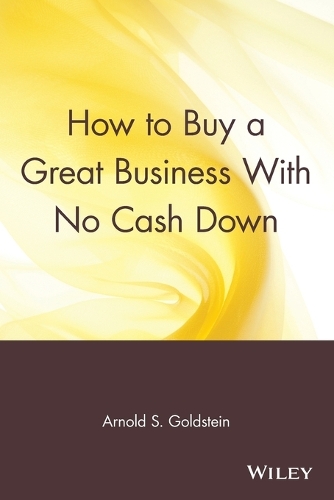 Бумажная книга «How to Buy a Great Business With No Cash Down», автор Арнольд С. Голдштейн - фото №1