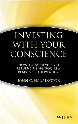 Бумажная книга «Investing with Your Conscience: How to Achieve High Returns Using Socially Responsible Investing», автор Джон К. Харрингтон - фото №1
