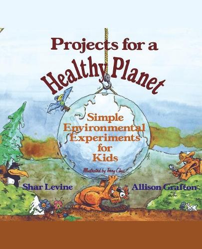 Паперова книга «Projects for a Healthy Planet: Simple Environmental Experiments for Kids», авторів Еллісон Графтон, Шар Левін - фото №1