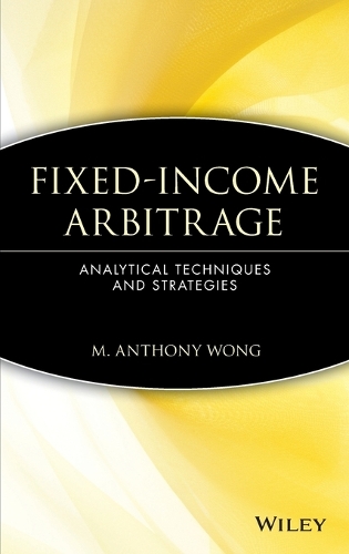 Бумажная книга «Fixed-Income Arbitrage: Analytical Techniques and Strategies», автор М. Энтони Вонг - фото №1