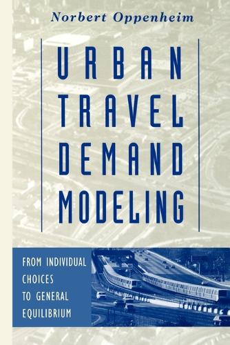 Бумажная книга «Urban Travel Demand Modeling: From Individual Choices to General Equilibrium», автор Норберт Оппенгейм - фото №1