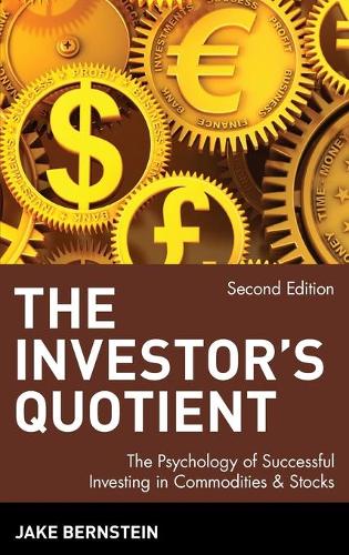 Бумажная книга «The Investor's Quotient: The Psychology of Successful Investing in Commodities & Stocks», автор Джейк Бернштейн - фото №1
