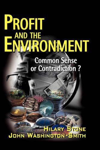Бумажная книга «Profit and the Environment: Common Sense or Contradiction?», авторов Хилари Стоун, Джон Вашингтон-Смит - фото №1