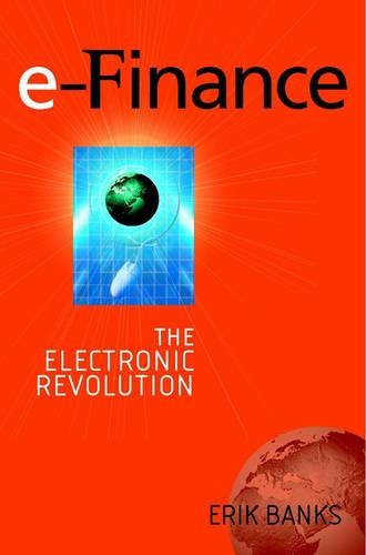Бумажная книга «e-Finance: The Electronic Revolution», автор Эрик Бенкс - фото №1