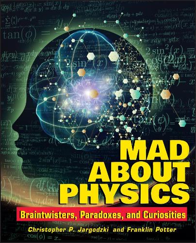 Паперова книга «Mad about Physics: Braintwisters, Paradoxes, and Curiosities», авторів Крістофер Яргодзькі, Франклін Поттер - фото №1