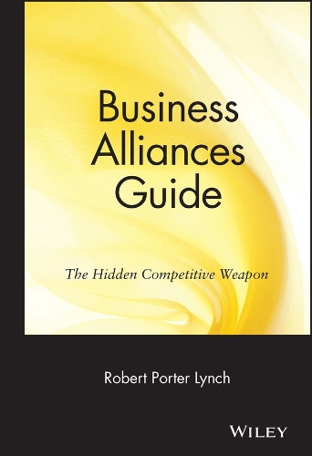 Бумажная книга «Business Alliances Guide: The Hidden Competitive Weapon», автор Роберт Портер Линч - фото №1