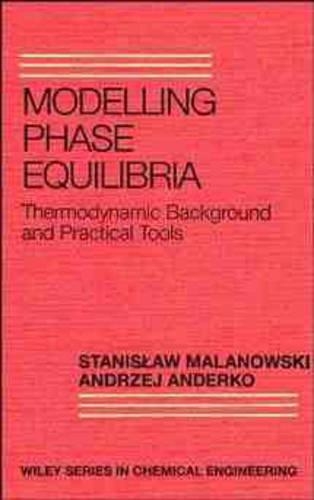 Паперова книга «Modelling Phase Equilibria: Thermodynamic Background and Practical Tools», авторів Анджей Андерко, Станіслав Малановськи - фото №1