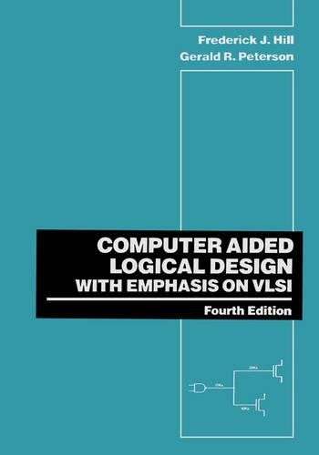 [object Object] «Computer Aided Logical Design with Emphasis on VLSI», авторов Фредерик Дж. Хилл, Джеральд Р. Петерсон - фото №1