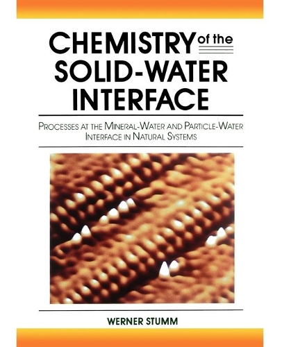 Бумажная книга «Chemistry of the Solid-Water Interface: Processes at the Mineral-Water and Particle-Water Interface in Natural Systems», автор Вернер Штумм - фото №1