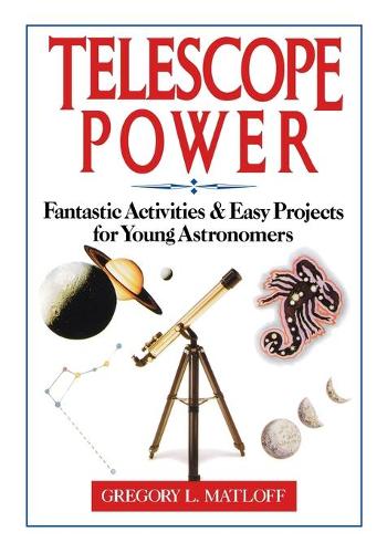 Бумажная книга «Telescope Power: Fantastic Activities & Easy Projects for Young Astronomers», автор Грегори Л. Мэтлофф - фото №1