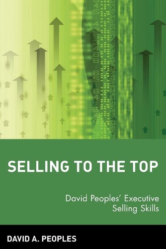 Паперова книга «Selling to the Top: David Peoples' Executive Selling Skills», автор Девід А. Піплз - фото №1