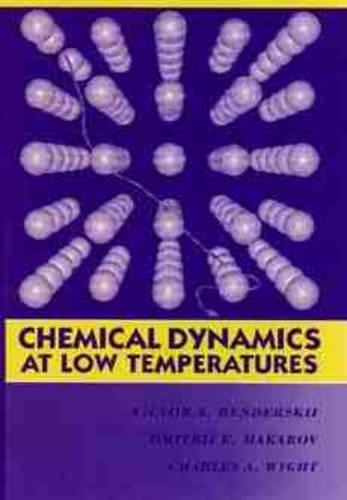 Бумажная книга «Chemical Dynamics at Low Temperatures, Volume 88», авторов Чарльз А. Уайт, Дмитрий Е. Makarov, Виктор А. Бендерский - фото №1