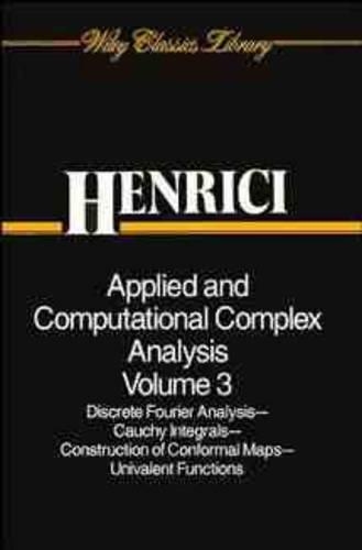 [object Object] «Applied and Computational Complex Analysis, Volume 3: Discrete Fourier Analysis, Cauchy Integrals, Construction of Conformal Maps, Univalent Functions», автор Питер Хенричи - фото №1