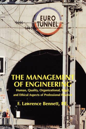 Бумажная книга «The Management of Engineering: Human, Quality, Organizational, Legal, and Ethical Aspects of Professional Practice», автор Ф. Лоуренс Беннетт - фото №1