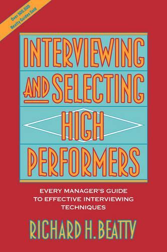 Паперова книга «Interviewing and Selecting High Performers: Every Manager's Guide to Effective Interviewing Techniques», автор Річард Х. Бітті - фото №1