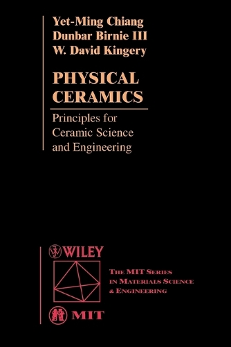 Бумажная книга «Physical Ceramics: Principles for Ceramic Science and Engineering», авторов Данбар П. Бирни, У. Дэвид Кингери, Йет-Минг Чианг - фото №1
