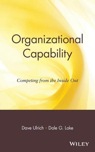 Паперова книга «Organizational Capability: Competing from the Inside Out», авторів Дейл Г. Лейк, Дейв Ульріх - фото №1