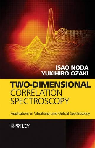 Бумажная книга «Two-Dimensional Correlation Spectroscopy: Applications in Vibrational and Optical Spectroscopy», авторов Исао Нода, Юкихиро Одзаки - фото №1