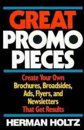 Бумажная книга «Great Promo Pieces: Create Your Own Brochures, Broadsides, Ads, Flyers and Newsletters That Get Results», автор Герман Хольц - фото №1