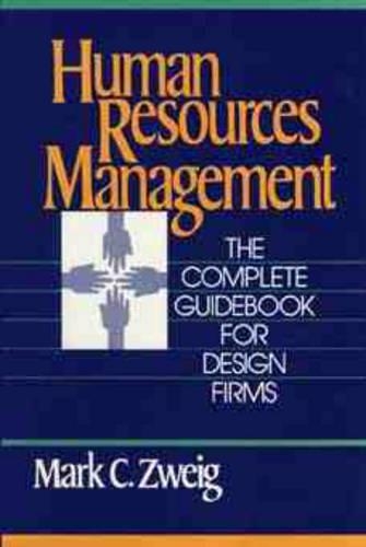 Бумажная книга «Human Resources Management: The Complete Guidebook for Design Firms», автор Марк К. Цвейг - фото №1