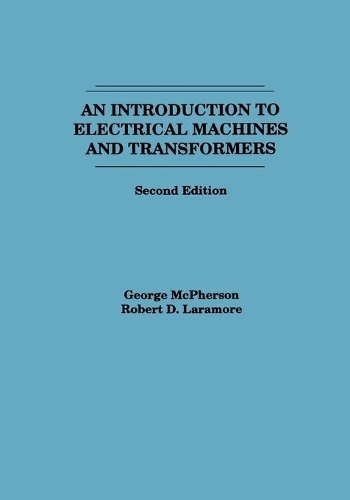 Паперова книга «An Introduction to Electrical Machines and Transformers», авторів Джордж Макферсон, Роберт Д. Ларамор - фото №1