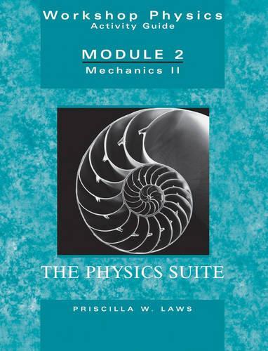 Бумажная книга «The Physics Suite: Workshop Physics Activity Guide, Module 2: Mechanics II», автор Присцилла В. Лоус - фото №1