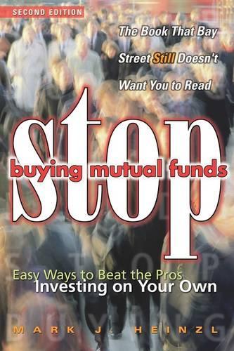 Бумажная книга «Stop Buying Mutual Funds: Easy Ways to Beat the Pros Investing On Your Own», автор Марк Дж. Хайнцл - фото №1