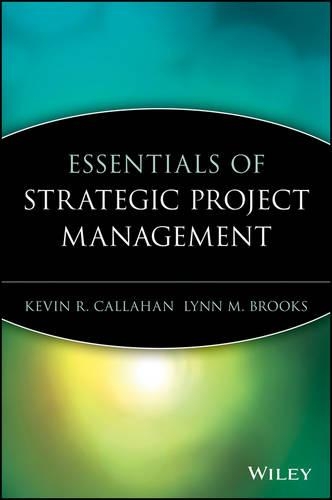 Бумажная книга «Essentials of Strategic Project Management», авторов Кевин Р. Каллахан, Линн М. Брукс - фото №1