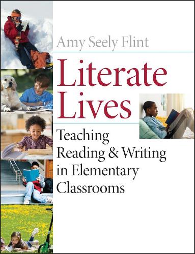 Бумажная книга «Literate Lives: Teaching Reading and Writing in Elementary Classrooms», автор Эми Сили Флинт - фото №1
