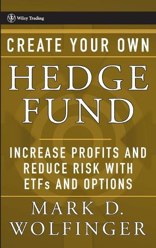 [object Object] «Create Your Own Hedge Fund: Increase Profits and Reduce Risks with ETFs and Options», автор Марк Д. Вольфінгер - фото №1