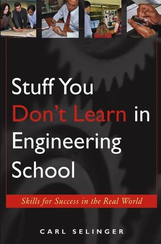 Бумажная книга «Stuff You Don't Learn in Engineering School: Skills for Success in the Real World», автор Карл Селинджер - фото №1