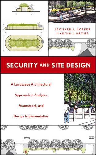 Бумажная книга «Security and Site Design: A Landscape Architectural Approach to Analysis, Assessment and Design Implementation», авторов Леонард Дж. Хоппер, Марта Дж. Дроге - фото №1