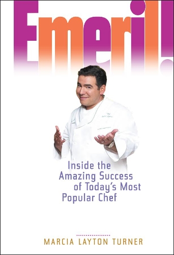 Бумажная книга «Emeril!: Inside the Amazing Success of Today's Most Popular Chef», автор Марсия Лейтон Тернер - фото №1