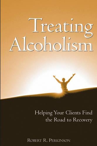 Бумажная книга «Treating Alcoholism: Helping Your Clients Find the Road to Recovery», автор Роберт Р. Перкинсон - фото №1