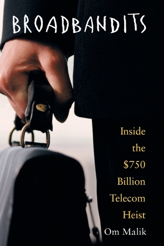 Бумажная книга «Broadbandits: Inside the $750 Billion Telecom Heist», автор Ом П. Малик - фото №1