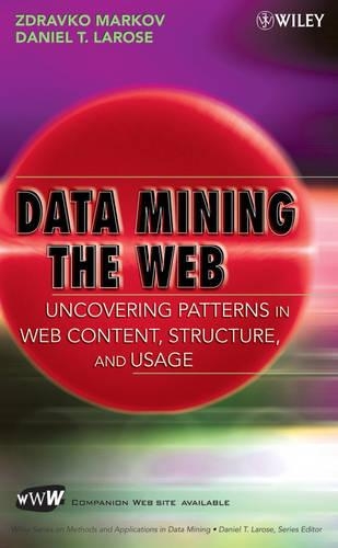 [object Object] «Data Mining the Web: Uncovering Patterns in Web Content, Structure, and Usage», авторов Дэниел Т. Лароуз, Здравко Марков - фото №1