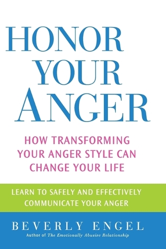 Бумажная книга «Honor Your Anger: How Transforming Your Anger Style Can Change Your Life», автор Беверли Энгель - фото №1