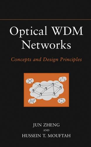 Бумажная книга «Optical WDM Networks: Concepts and Design Principles», авторов Хусейн Т. Муфтах, Цзюнь Чжэн - фото №1