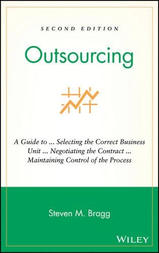 Бумажная книга «Outsourcing: A Guide to ... Selecting the Correct Business Unit ... Negotiating the Contract ... Maintaining Control of the Process», автор Стивен М. Брэгг - фото №1
