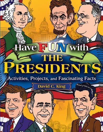 Бумажная книга «Have Fun with the Presidents: Activities, Projects, and Fascinating Facts», автор Дэвид К. Кинг - фото №1